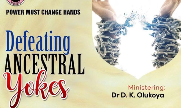 DEFEATING ANCESTRAL YOKES BY DR. D.K OLUKOYA